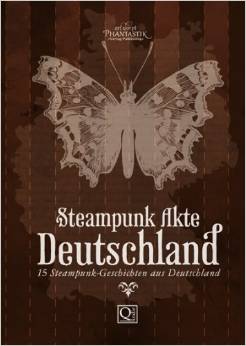 © Art Skript Phantastik - Cover: Steampunk Akte Deutschland: 15 Steampunk-Geschichten aus Deutschland
